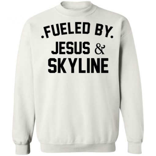 Fueled By Jesus And Skyline Shirt, Long Sleeve, Sweatshirt, Tank Top, Hoodie