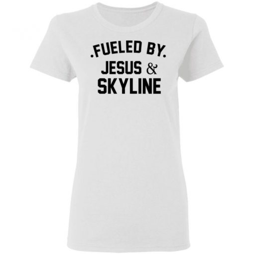 Fueled By Jesus And Skyline Shirt, Long Sleeve, Sweatshirt, Tank Top, Hoodie