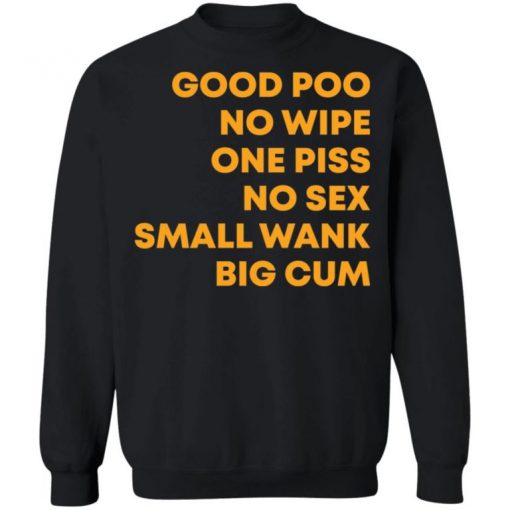 Good Poo No Wipe One Piss No Sex Small Wank Big Cum Shirt