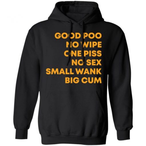 Good Poo No Wipe One Piss No Sex Small Wank Big Cum Shirt