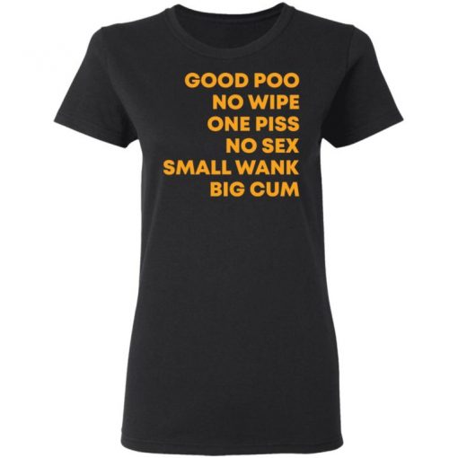 Good Poo No Wipe One Piss No Sex Small Wank Big Cum Shirt