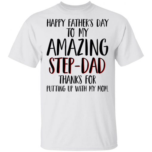 Happy Father’s Day To My Amazing Step-Dad Shirt, Long Sleeve, Sweatshirt, Tank Top, Hoodie