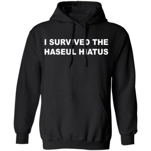 I Survived The Haseul Hiatus Shirt, Long Sleeve, Sweatshirt, Tank Top, Hoodie