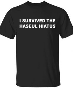 I Survived The Haseul Hiatus Shirt, Long Sleeve, Sweatshirt, Tank Top, Hoodie