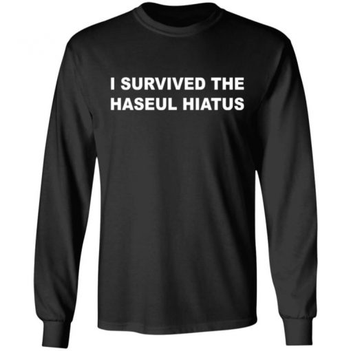 I Survived The Haseul Hiatus Shirt, Long Sleeve, Sweatshirt, Tank Top, Hoodie