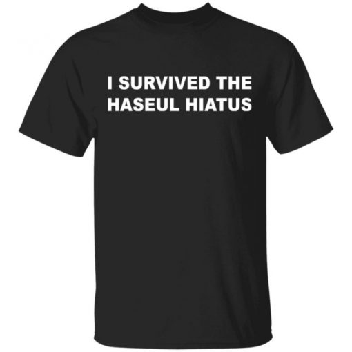 I Survived The Haseul Hiatus Shirt, Long Sleeve, Sweatshirt, Tank Top, Hoodie