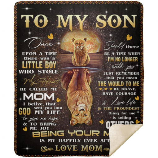 Lion From Mom To My Son Once Upon A Time There Was A Little Boy Who Stole My Heart Fleece Blanket