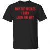 May The Bridges I Burn Light The Way Shirt, Long Sleeve, Sweatshirt, Tank Top, Hoodie