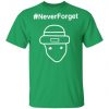 Never-Forget Shirt, Long Sleeve, Sweatshirt, Tank Top, Hoodie