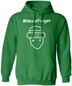 Never-Forget Shirt, Long Sleeve, Sweatshirt, Tank Top, Hoodie