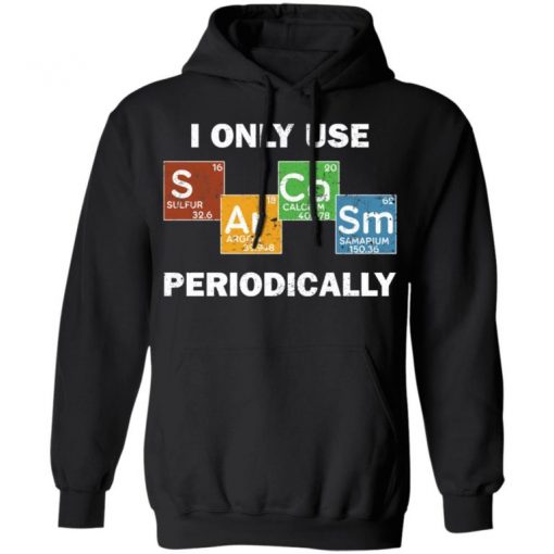 Only Use Sarcasm Periodically Chemistry Science Shirt