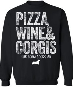 Pizza Wine And Corgis The Corgi Goods Co Shirt