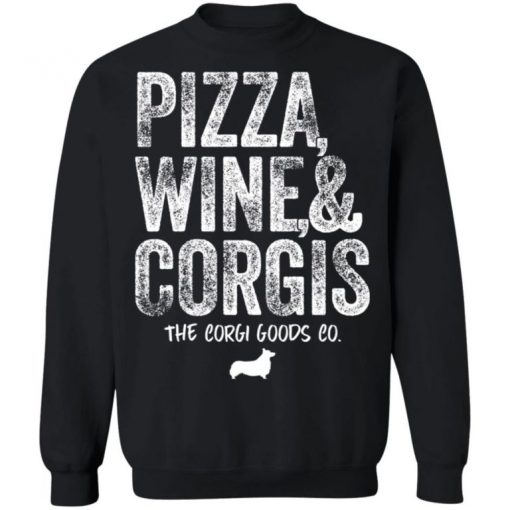 Pizza Wine And Corgis The Corgi Goods Co Shirt