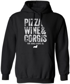 Pizza Wine And Corgis The Corgi Goods Co Shirt