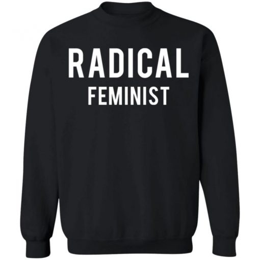 Schitt’s Creek Radical Feminist Shirt, Long Sleeve, Sweatshirt, Tank Top, Hoodie