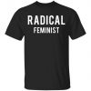 Schitt’s Creek Radical Feminist Shirt, Long Sleeve, Sweatshirt, Tank Top, Hoodie