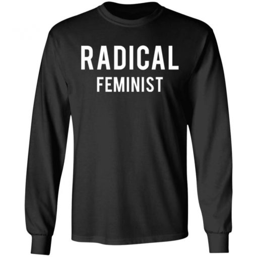 Schitt’s Creek Radical Feminist Shirt, Long Sleeve, Sweatshirt, Tank Top, Hoodie