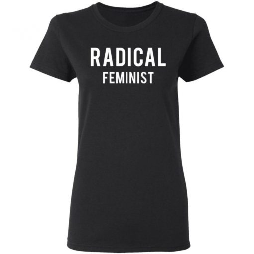 Schitt’s Creek Radical Feminist Shirt, Long Sleeve, Sweatshirt, Tank Top, Hoodie