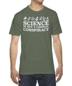 Science Is Not A Liberal Conspiracy Shirt, Long Sleeve, Sweatshirt, Tank Top, Hoodie