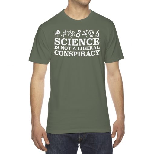 Science Is Not A Liberal Conspiracy Shirt, Long Sleeve, Sweatshirt, Tank Top, Hoodie