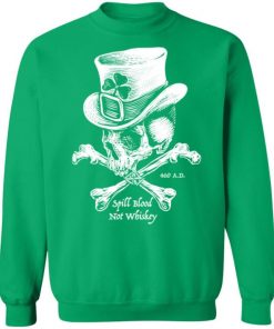 Skull Spill Blood Not Whiskey Irish Shirt, Long Sleeve, Sweatshirt, Tank Top, Hoodie