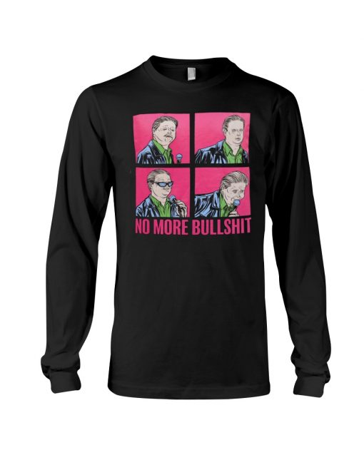 Tim Heidecker No More Bullshit T-Shirt, Long Sleeve, Hoodie