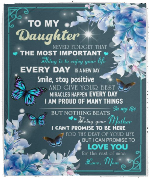 To my daughter Never forget that the most important thing is to enjoy your life Love Mom Blanket