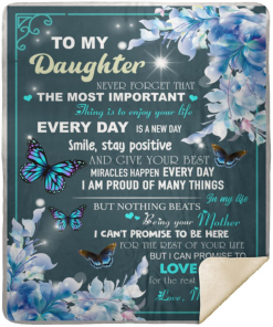 To my daughter Never forget that the most important thing is to enjoy your life Love Mom Blanket