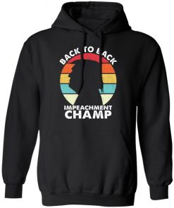 Trump Back to back impeachent champ shirt