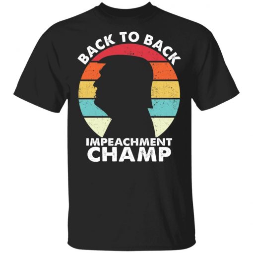 Trump Back to back impeachent champ shirt