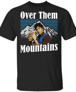 Uncle Rico Over Them Mountains Shirt, Long Sleeve, Sweatshirt, Tank Top, Hoodie