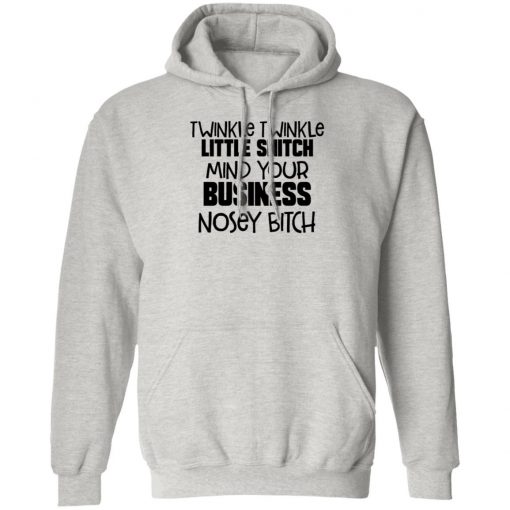 Twinkle Twinkle Little Snitch Mind Your Business Nousey Bitch Shirt