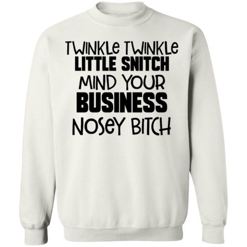 Twinkle Twinkle Little Snitch Mind Your Business Nousey Bitch Shirt