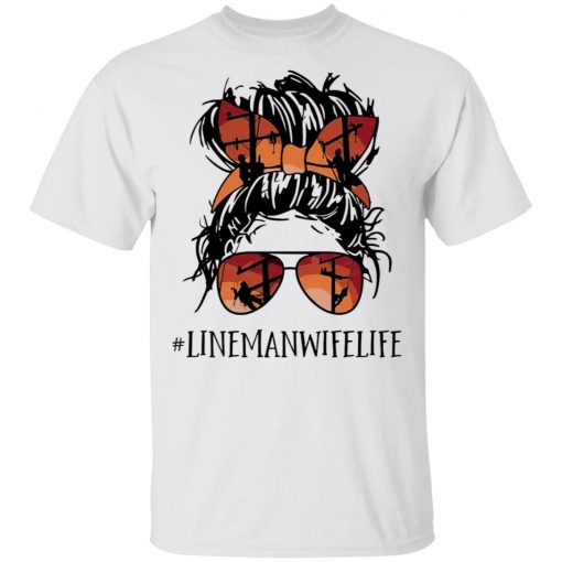 Lineman Wife Life Shirt, Hoodie, Long Sleeve