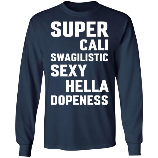 Super Cali Swagilistic Sexy Hella Dopeness Shirt