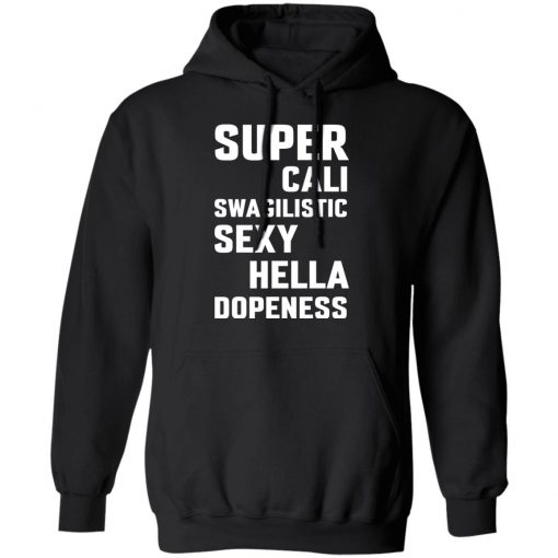 Super Cali Swagilistic Sexy Hella Dopeness Shirt