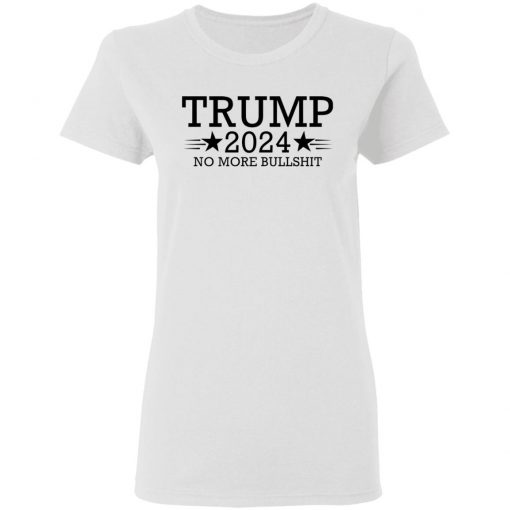 Trump 2024 No More Bullshit Shirt