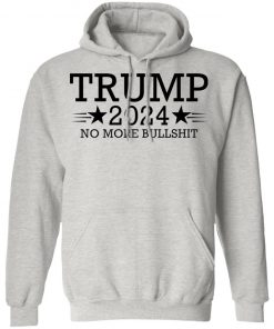 Trump 2024 No More Bullshit Shirt