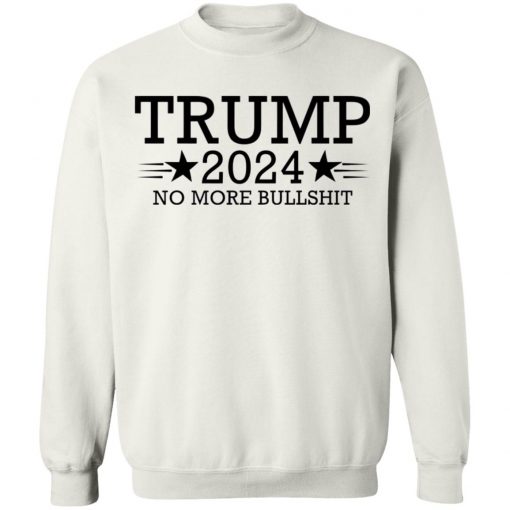 Trump 2024 No More Bullshit Shirt