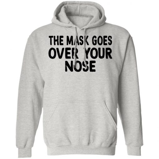 The Mask Goes Over Your Nose Shirt