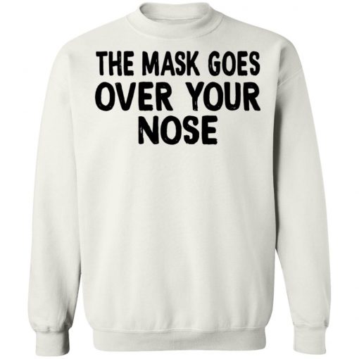 The Mask Goes Over Your Nose Shirt