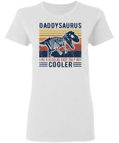 Daddy Saurus Like A Regular Dady Only But Cooler Shirt