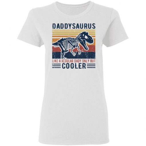 Daddy Saurus Like A Regular Dady Only But Cooler Shirt