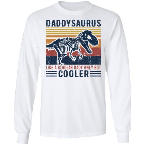 Daddy Saurus Like A Regular Dady Only But Cooler Shirt