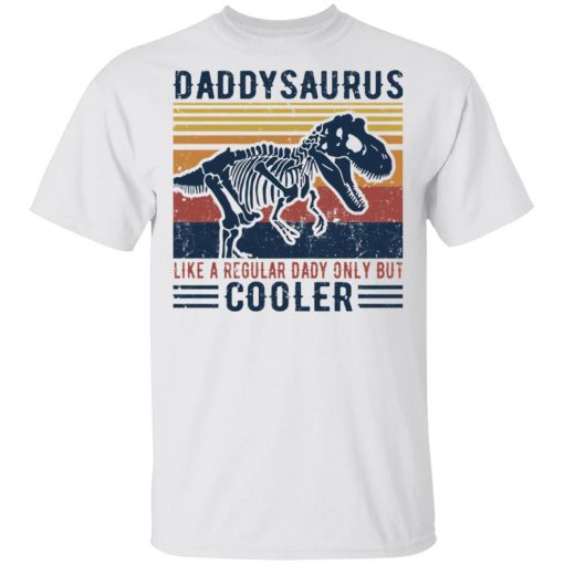 Daddy Saurus Like A Regular Dady Only But Cooler Shirt