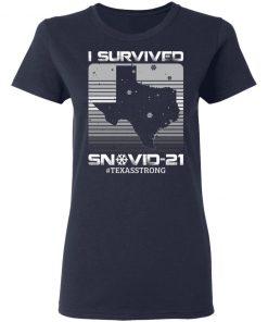 I Survived Snovid-21 Texas Strong Snow Ice Outage T-Shirt – Snow Storm Texas Proud Shirt