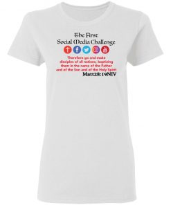 The First Social Media Challenge Shirt