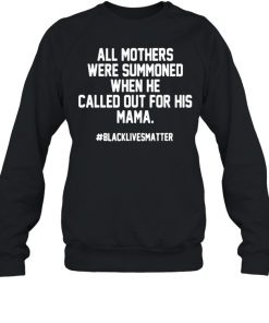 All Mothers Were Summoned When He Called Out For His Mama Shirt, Long Sleeve, Sweatshirt, Tank Top, Hoodie