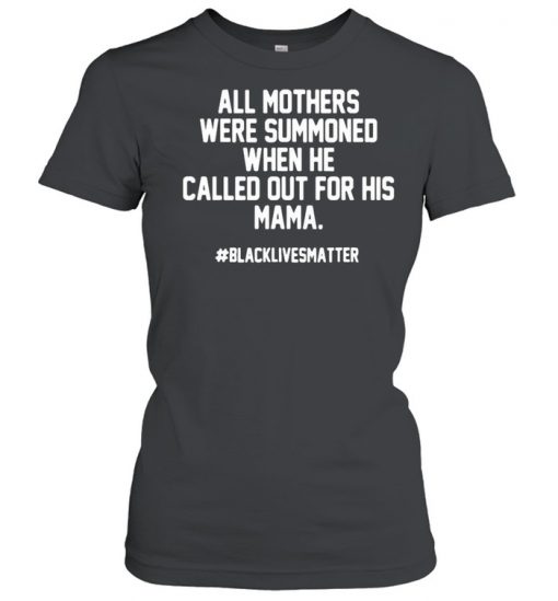 All Mothers Were Summoned When He Called Out For His Mama Shirt, Long Sleeve, Sweatshirt, Tank Top, Hoodie