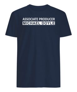 Associate Producer Michael Doyle T-Shirt, Long Sleeve, Hoodie
